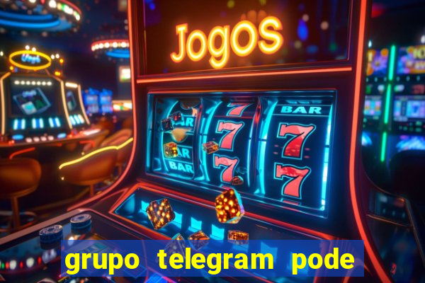 grupo telegram pode tudo gay